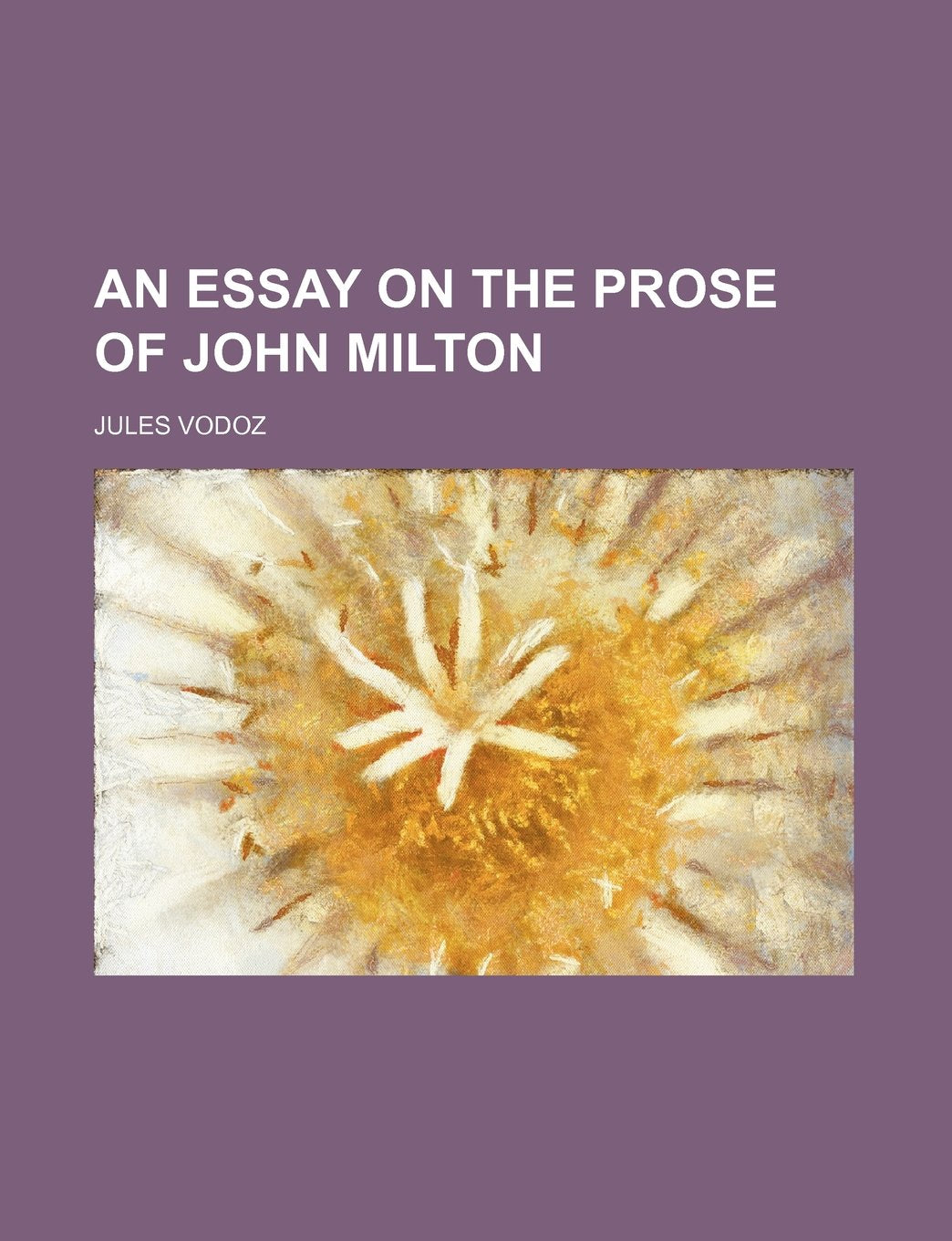 An Essay on the Prose of John Milton Books
