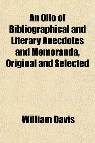 An Olio of Bibliographical and Literary Anecdotes and Memoranda, Original and Selected Books