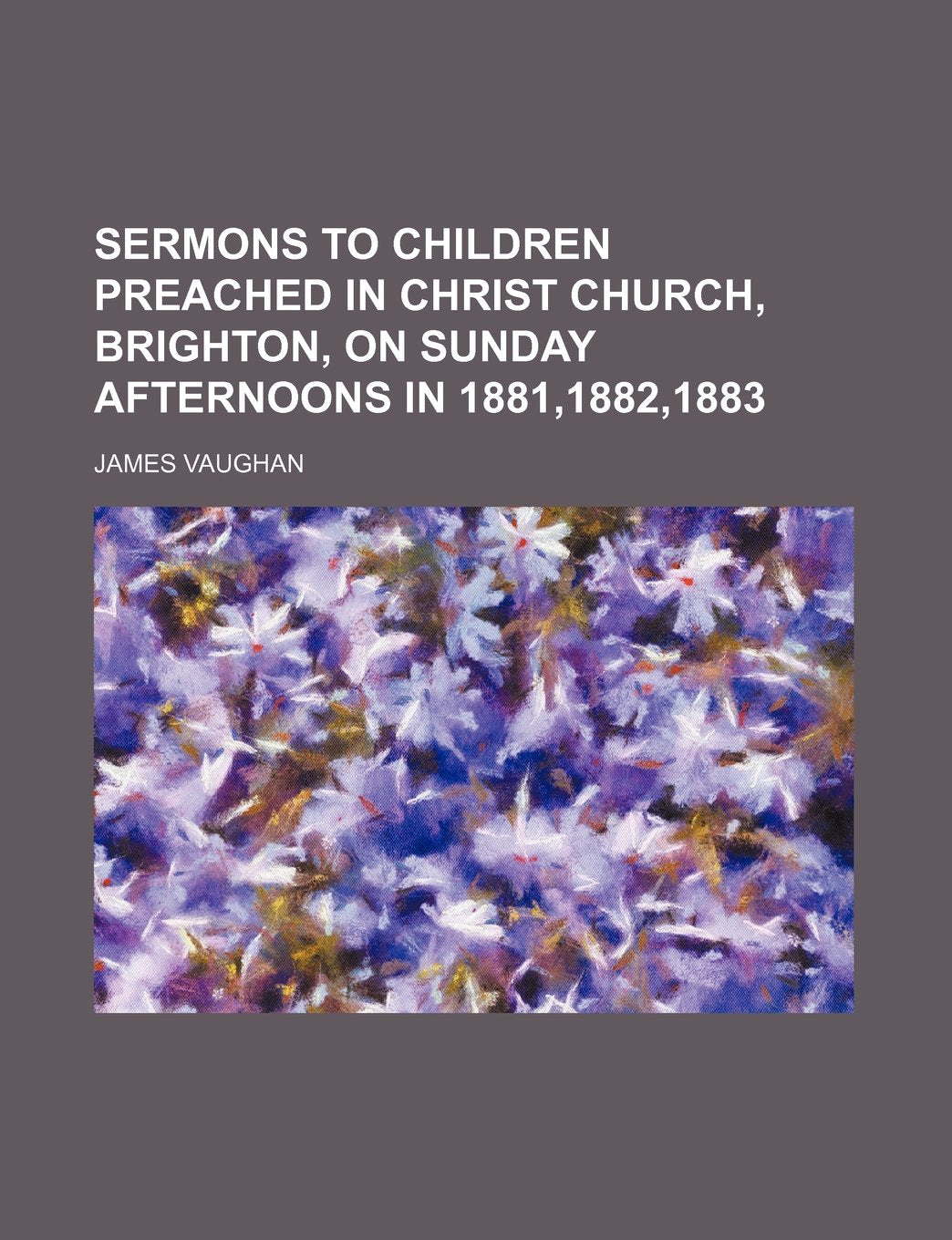 Sermons to Children Preached in Christ Church, Brighton, on Sunday Afternoons in 1881,1882,1883 Law