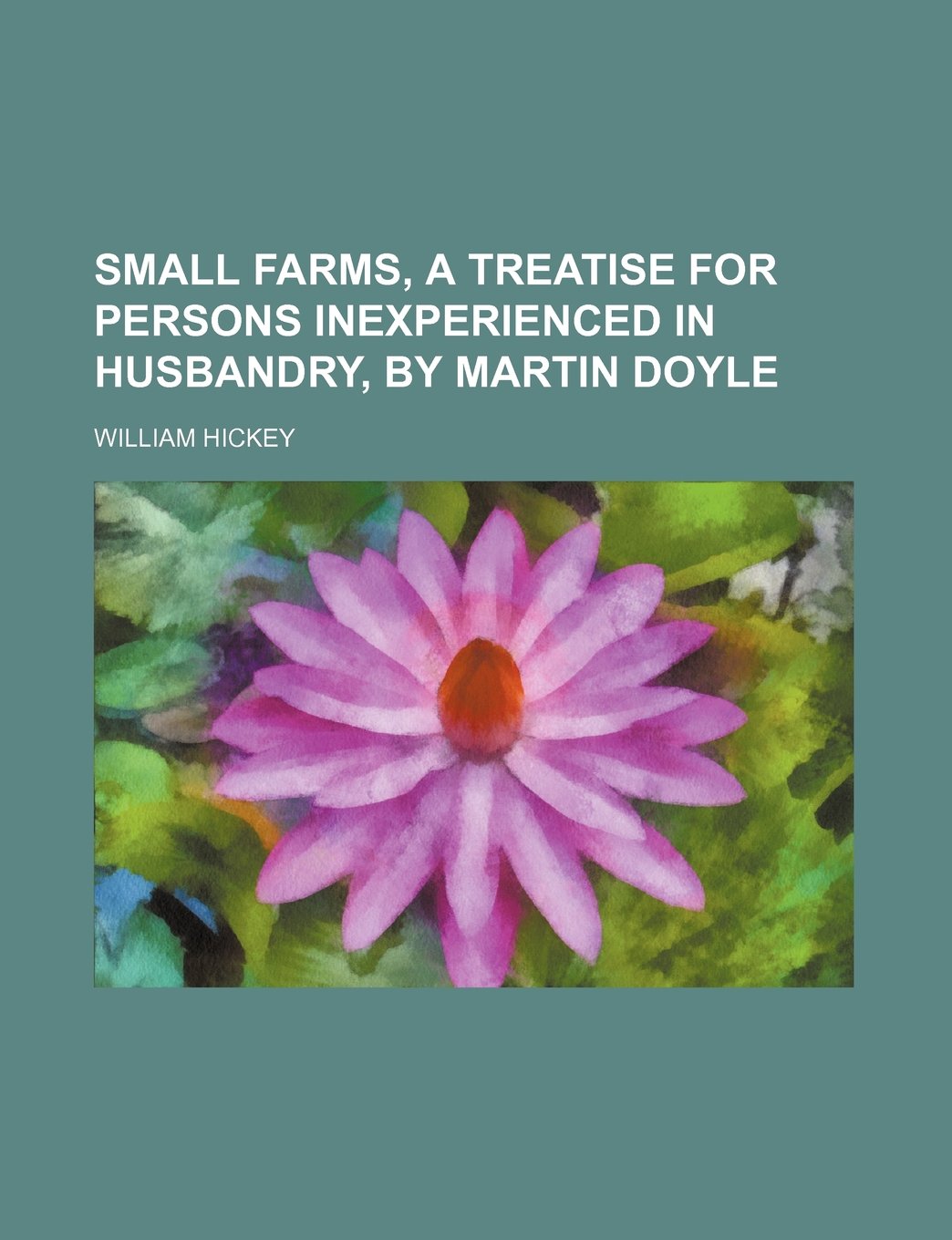 Small Farms, a Treatise for Persons Inexperienced in Husbandry, by Martin Doyle Books