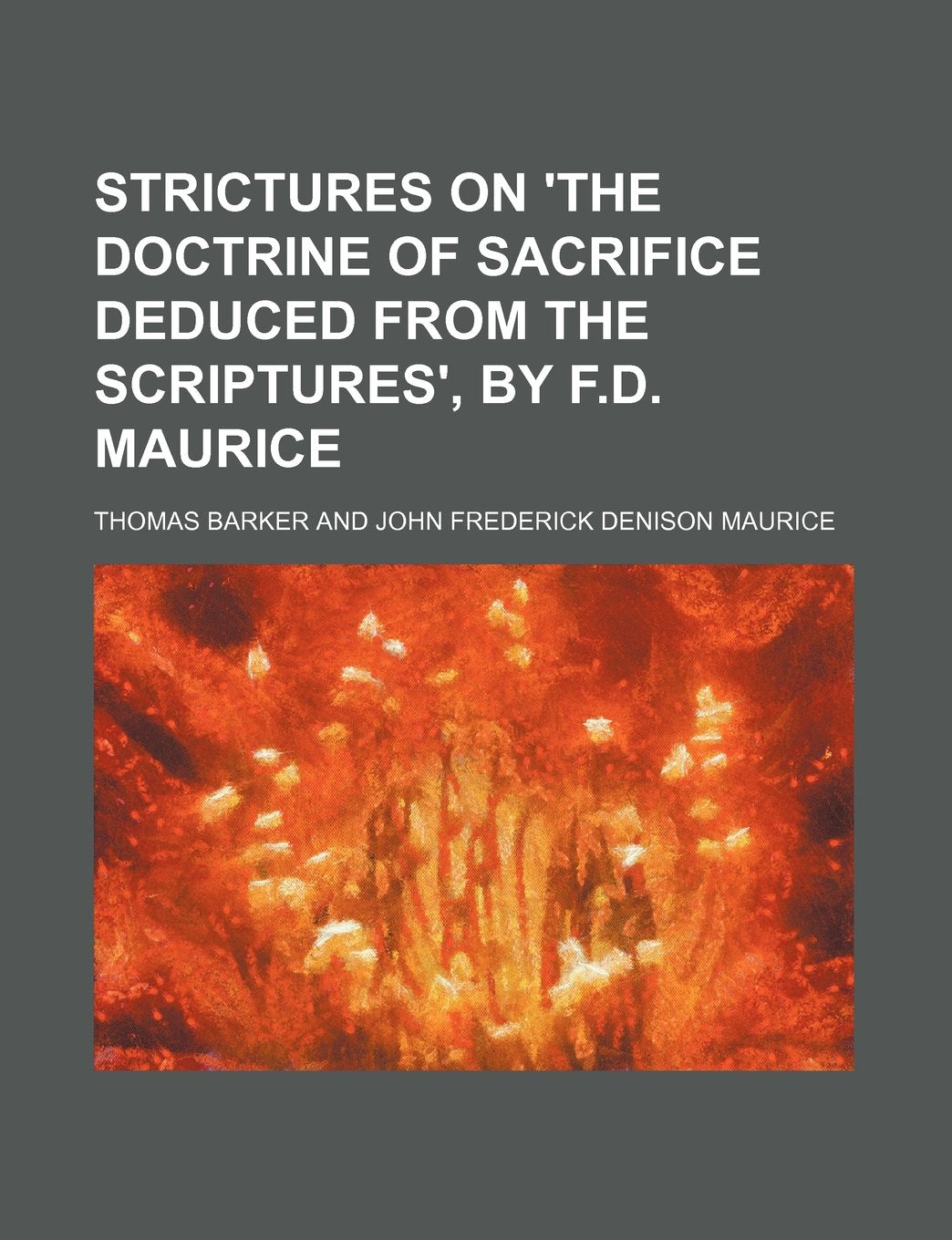 Strictures on 'The Doctrine of Sacrifice Deduced from the Scriptures', by F.D. Maurice Books
