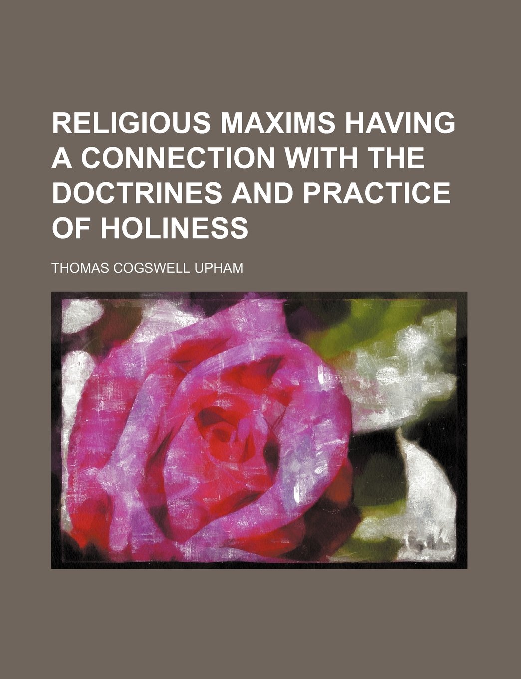 Religious Maxims Having a Connection with the Doctrines and Practice of Holiness Books