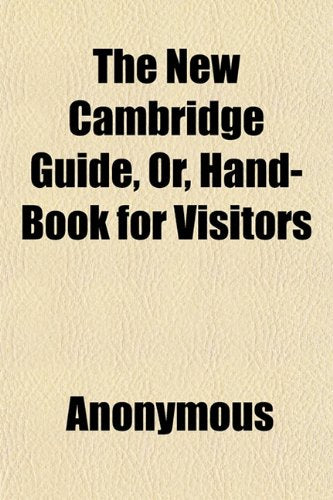 The New Cambridge Guide, Or, Hand-Book for Visitors Books