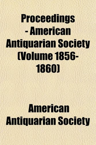 Proceedings - American Antiquarian Society (Volume 1856-1860) Books