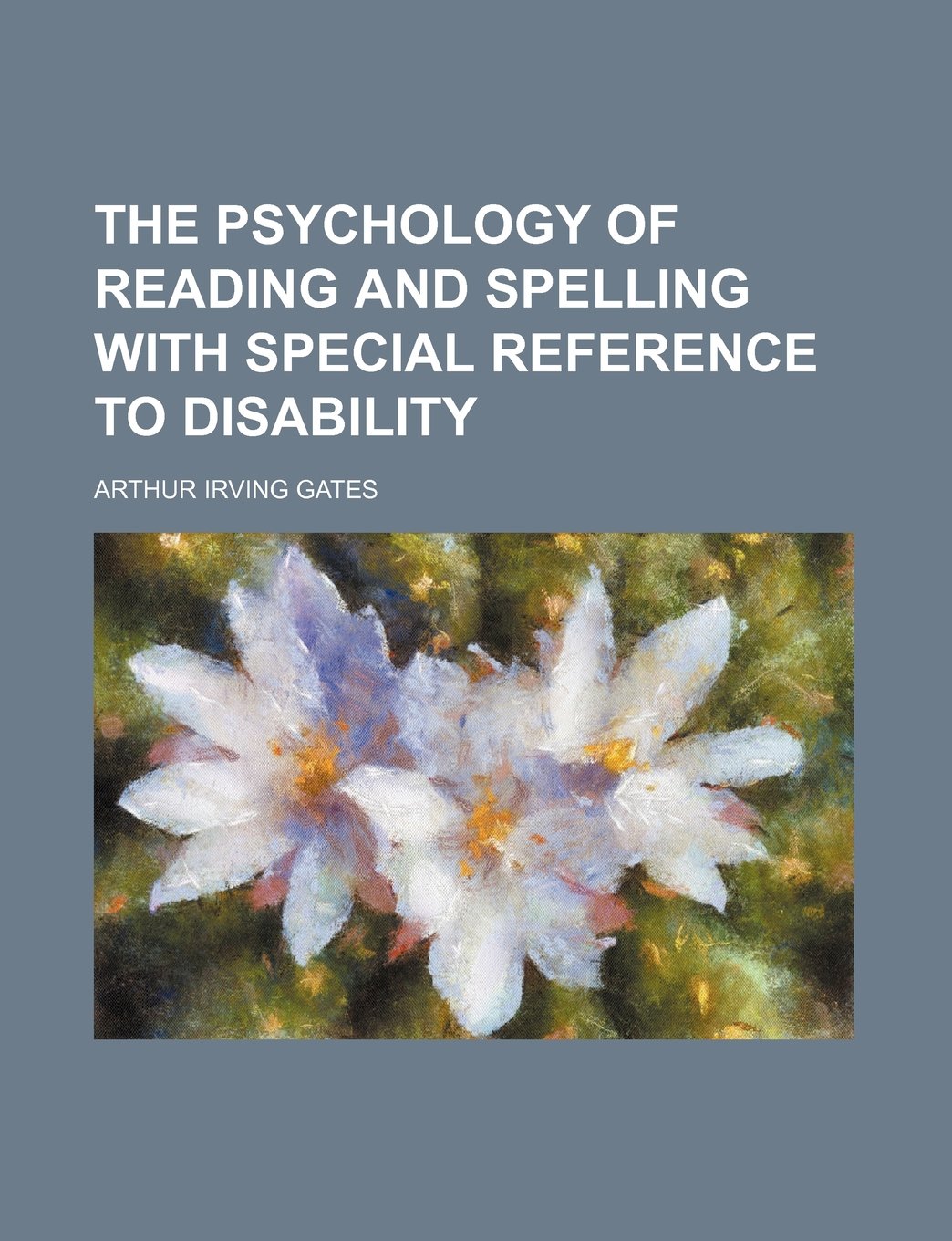 The Psychology of Reading and Spelling with Special Reference to Disability Books