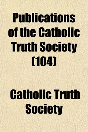 Publications of the Catholic Truth Society (104) Books