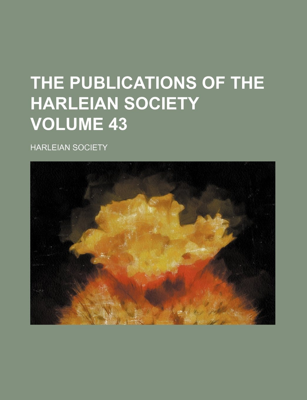 The Publications of the Harleian Society Volume 43 Books