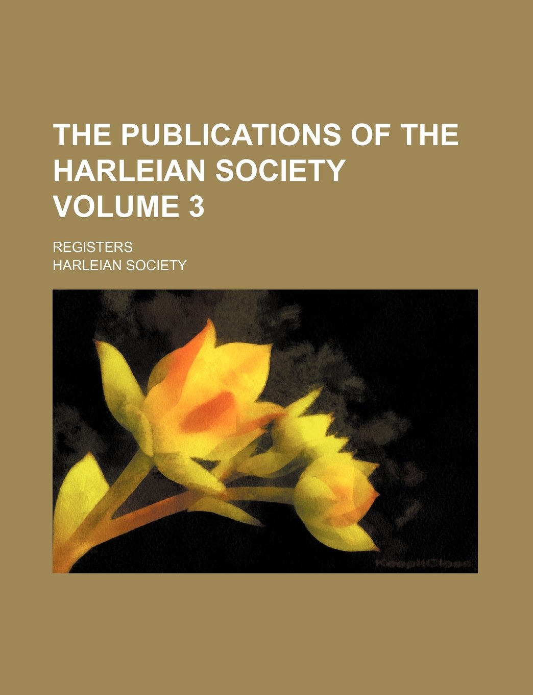 The Publications of the Harleian Society Volume 3; Registers Books