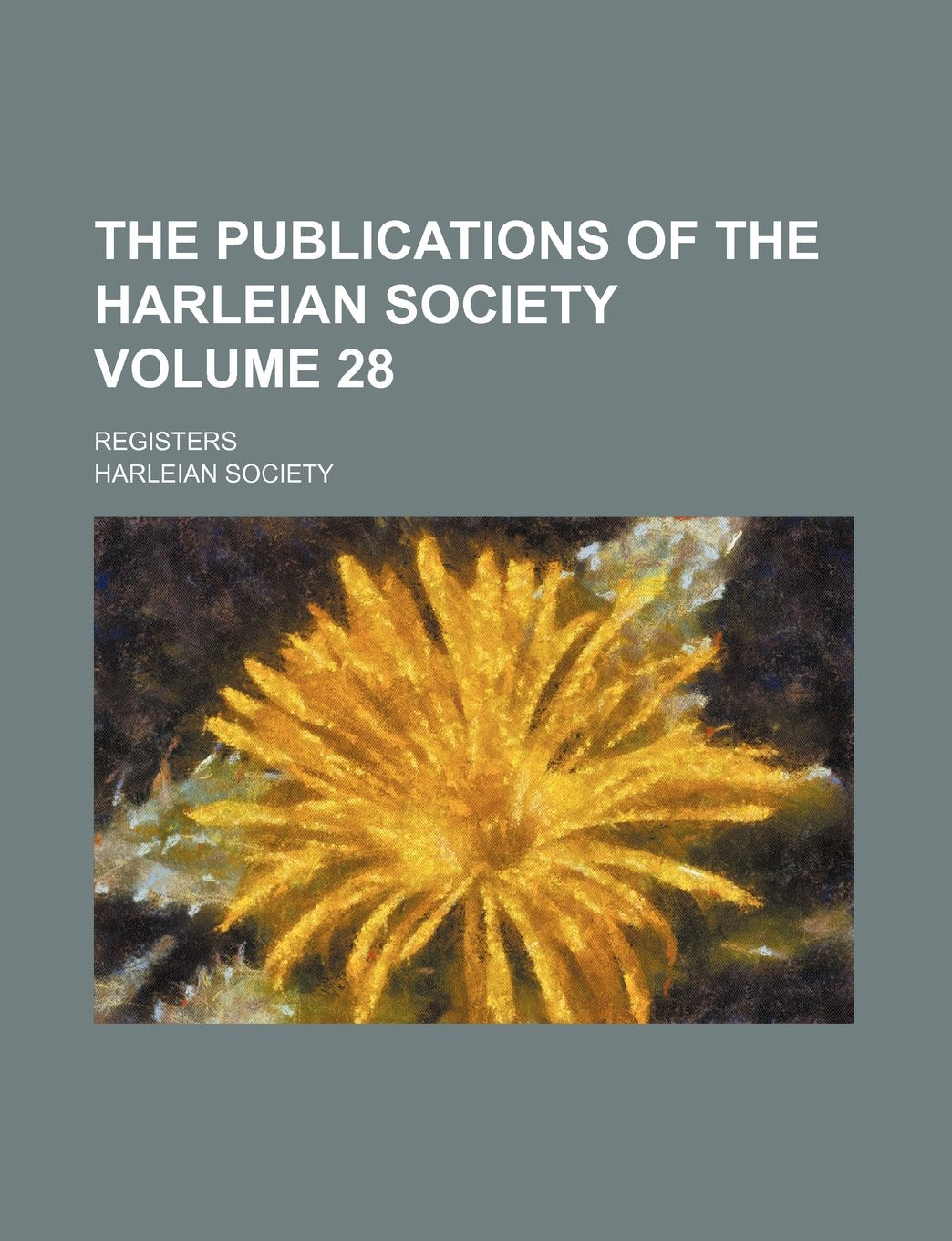 The Publications of the Harleian Society Volume 28; Registers Books