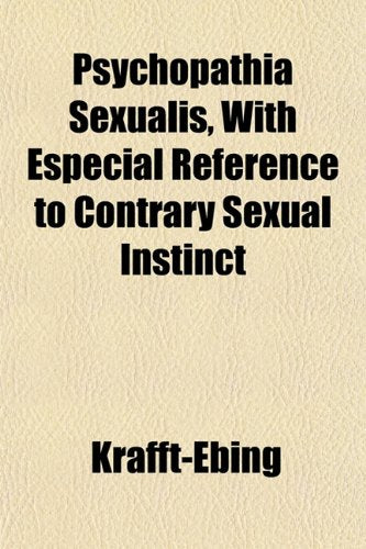 Psychopathia Sexualis, with Especial Reference to Contrary Sexual Instinct Books