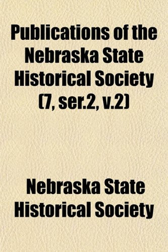 Publications of the Nebraska State Historical Society (7, Ser.2, V.2) Books