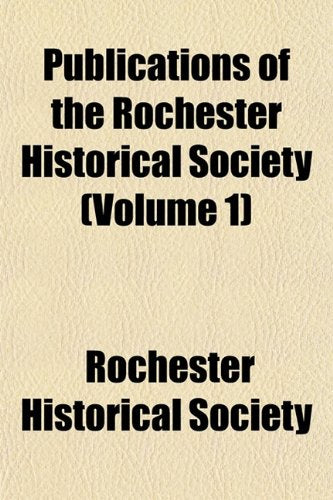 Publications of the Rochester Historical Society (Volume 1) Books