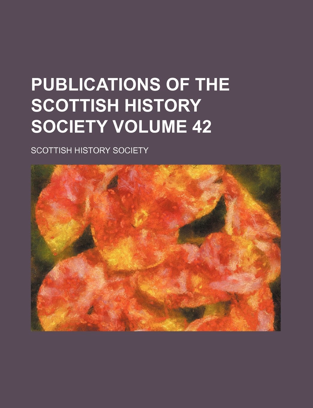 Publications of the Scottish History Society Volume 42 Books