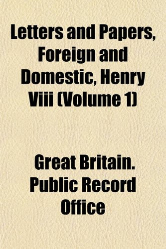 Letters and Papers, Foreign and Domestic, Henry VIII (Volume 1) Books