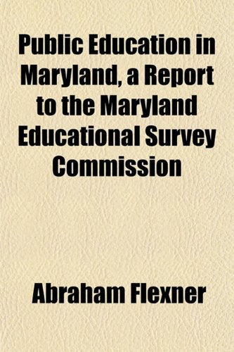 Public Education in Maryland, a Report to the Maryland Educational Survey Commission Politics & History