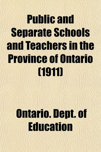 Public and Separate Schools and Teachers in the Province of Ontario (1911) Books