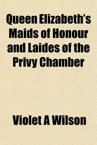 Queen Elizabeth's Maids of Honour and Laides of the Privy Chamber Books