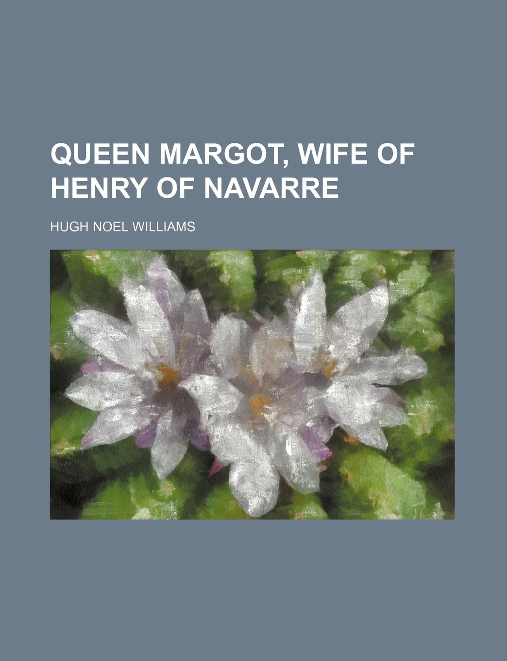 Queen Margot, Wife of Henry of Navarre Books