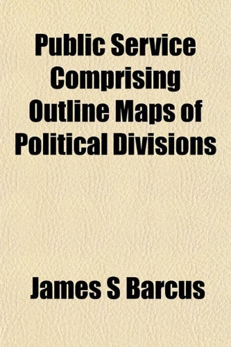 Public Service Comprising Outline Maps of Political Divisionpublic Service Comprising Outline Maps of Political Divisions S Books