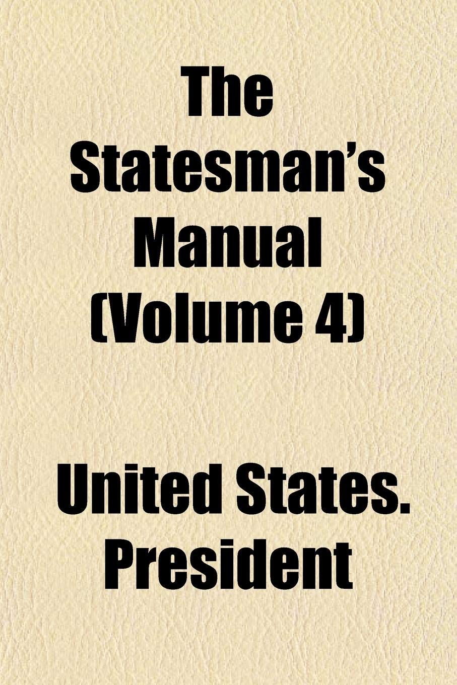 The Statesman's Manual (Volume 4) book