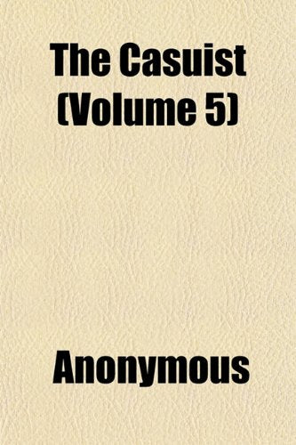 The Casuist (Volume 5); A Collection of Cases in Moral and Pastoral Theology Books