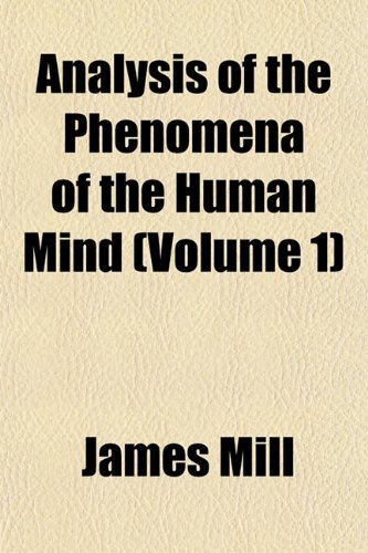 Analysis of the Phenomena of the Human Mind (Volume 1) Books