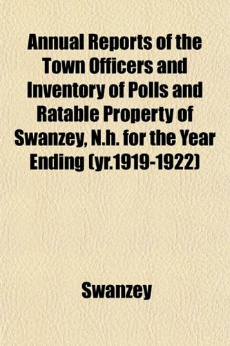 Annual Reports of the Town Officers and Inventory of Polls and Ratable Property of Swanzey, N.H. for the Year Ending (Yr.1919-1922) Books