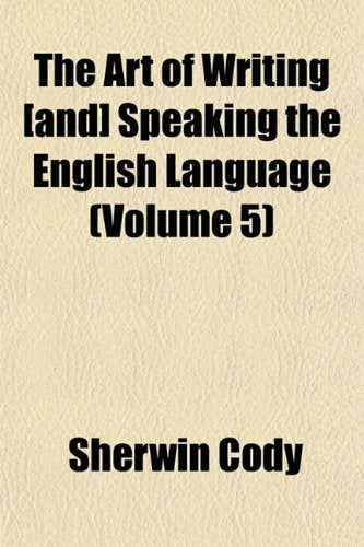The Art of Writing Speaking the English Language (Volume 5) book