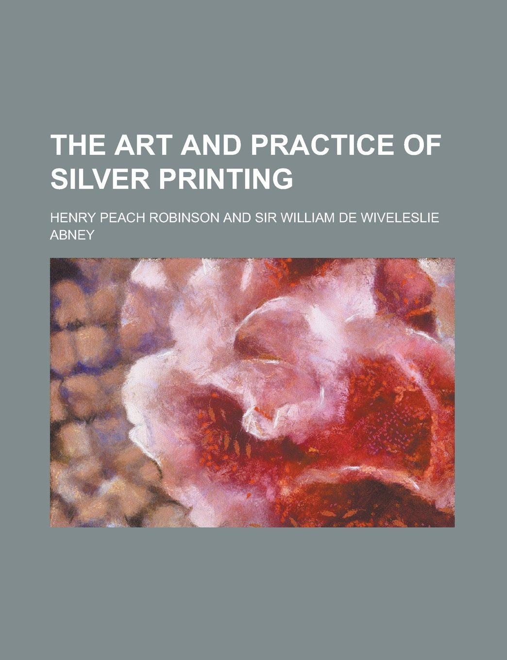 The Art and Practice of Silver Printing Books