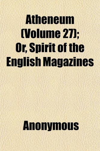 Atheneum (Volume 27); Or, Spirit of the English Magazines Books