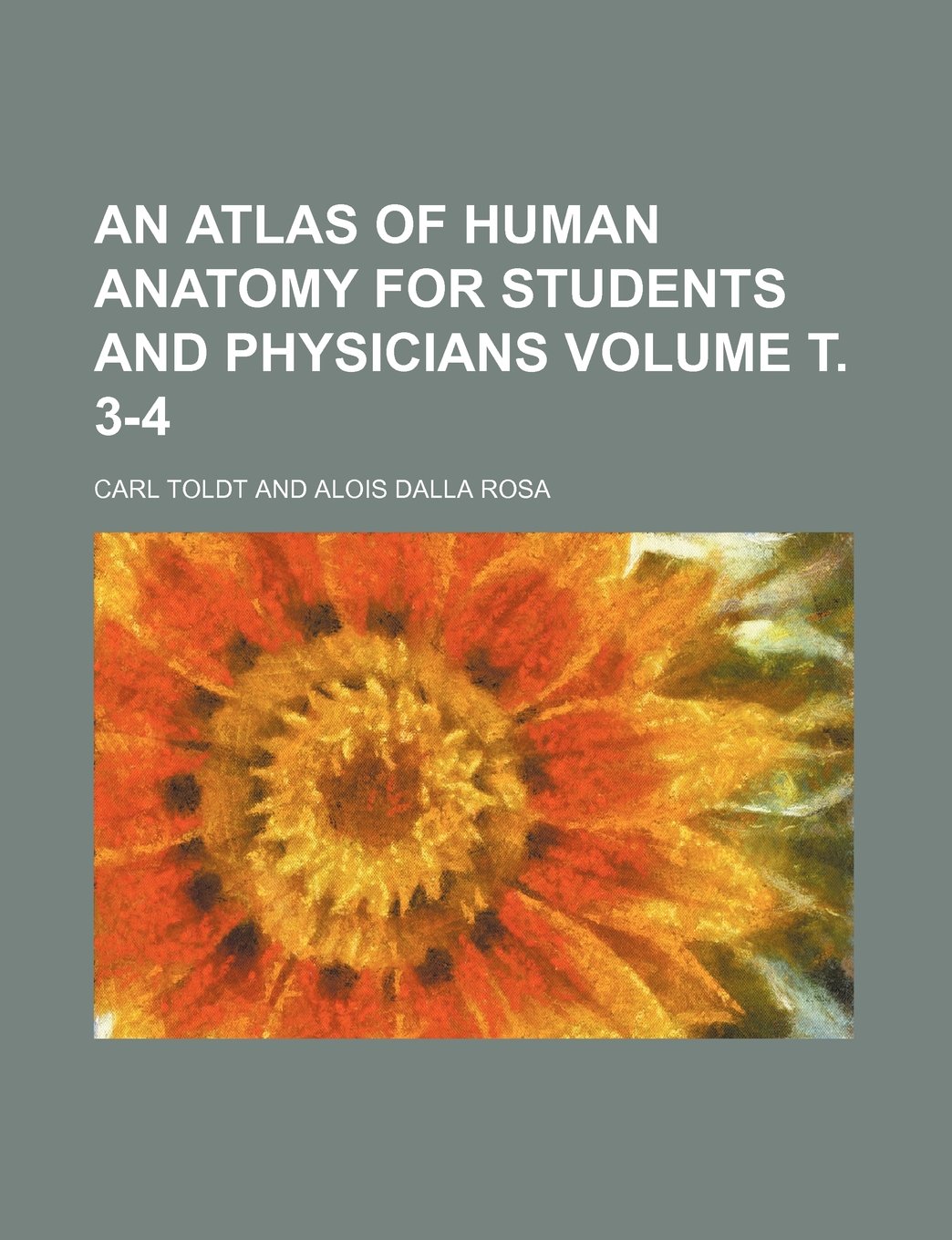 An Atlas of Human Anatomy for Students and Physicians Volume . 3-4 Books