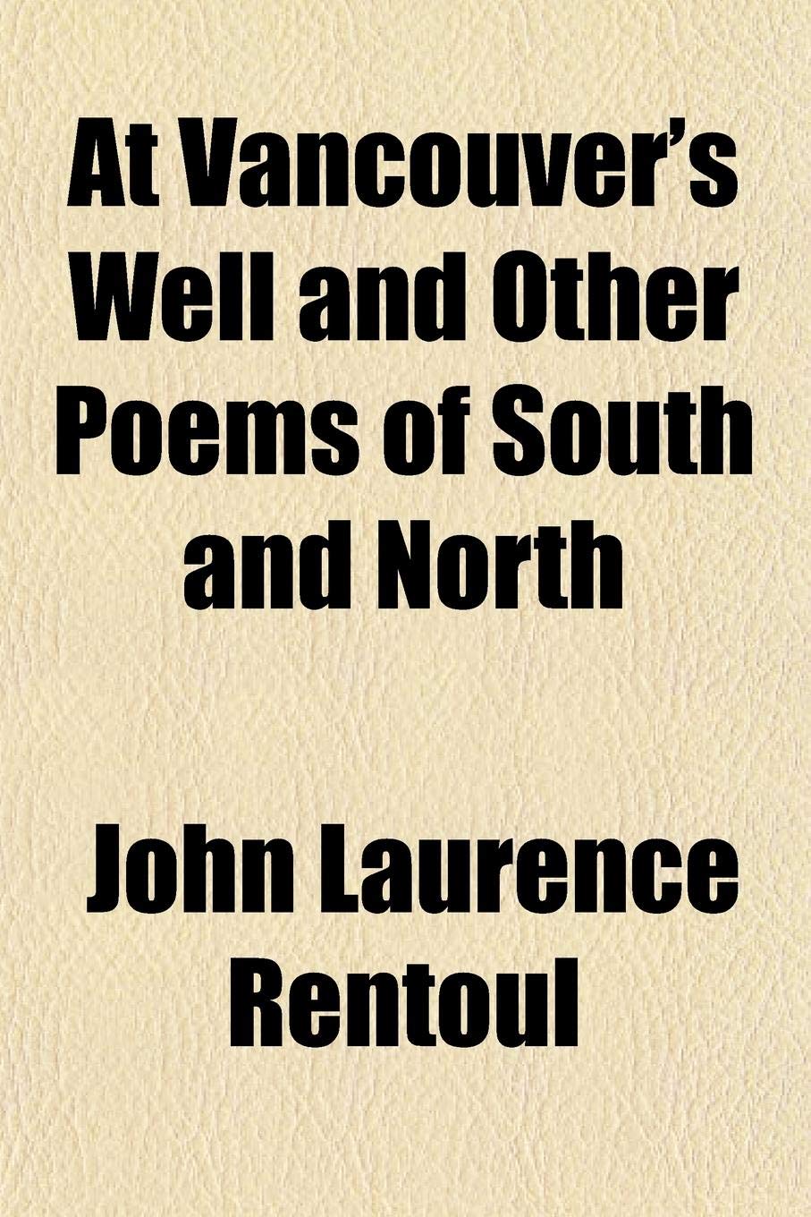 At Vancouver's Well and Other Poems of South and North Books