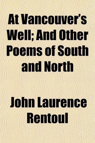 At Vancouver's Well; And Other Poems of South and North Books