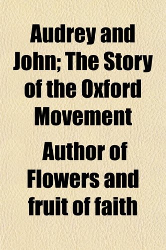 Audrey and John; The Story of the Oxford Movement Books
