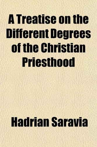 A Treatise on the Different Degrees of the Christian Priesthood Politics & History