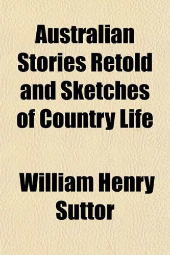 Australian Stories Retold and Sketches of Country Life Books