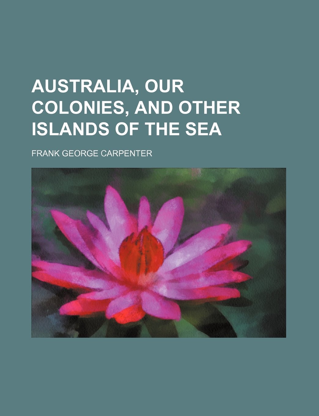 Australia, Our Colonies, and Other Islands of the Sea Books