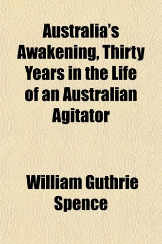 Australia's Awakening, Thirty Years in the Life of an Australian Agitator Books