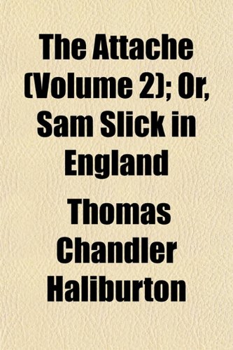 The Attache (Volume 2); Or, Sam Slick in England Books
