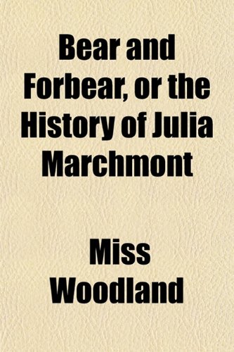 Bear and Forbear, or the History of Julia Marchmont Books
