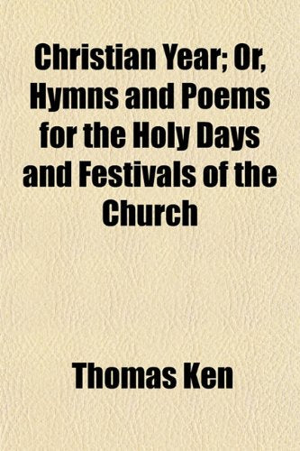 Christian Year; Or, Hymns and Poems for the Holy Days and Festivals of the Church Books