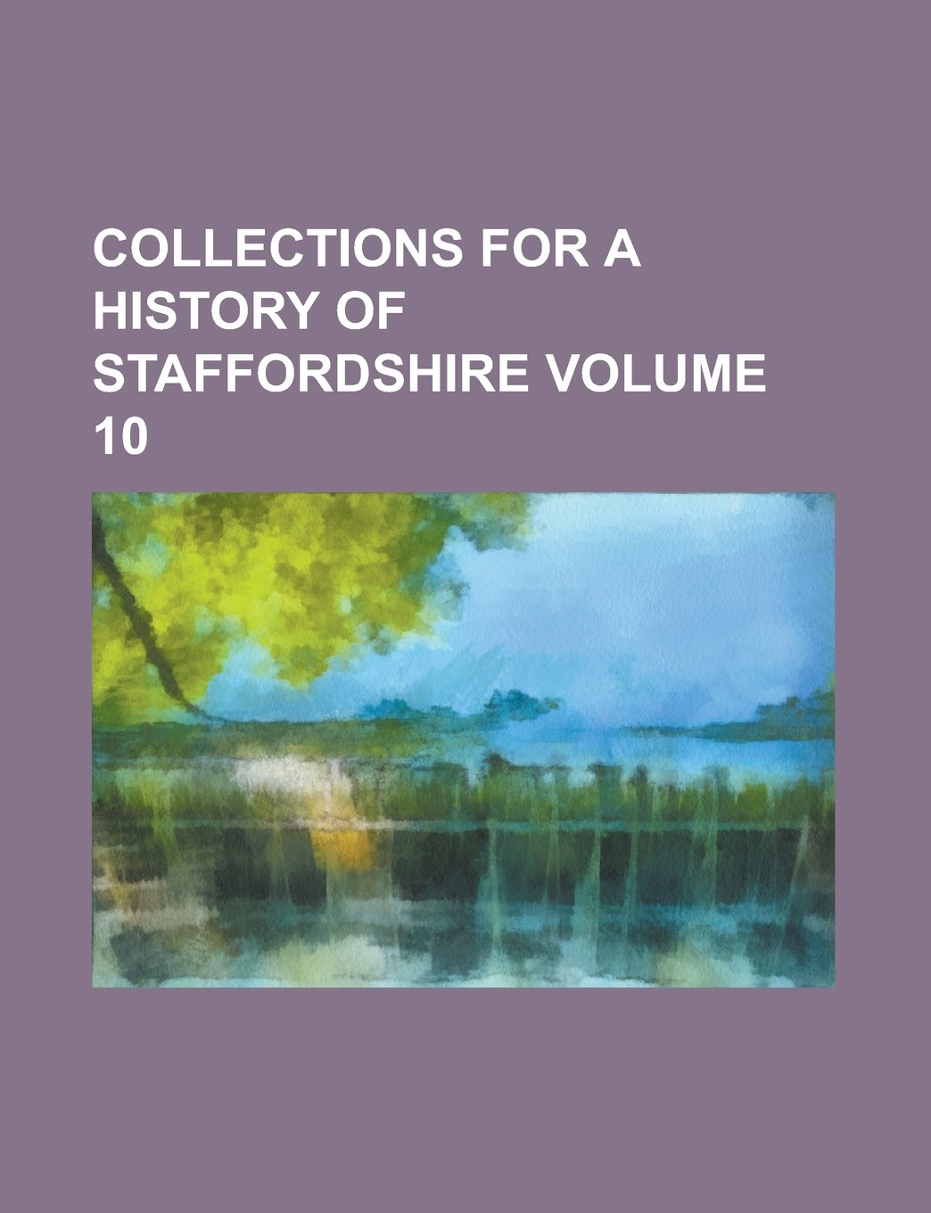 Collections for a History of Staffordshire (Volume 15) book