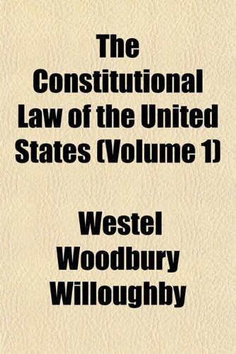 The Constitutional Law of the United States (Volume 1) Books