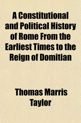 A Constitutional and Political History of Rome from the Earliest Times to the Reign of Domitian Books