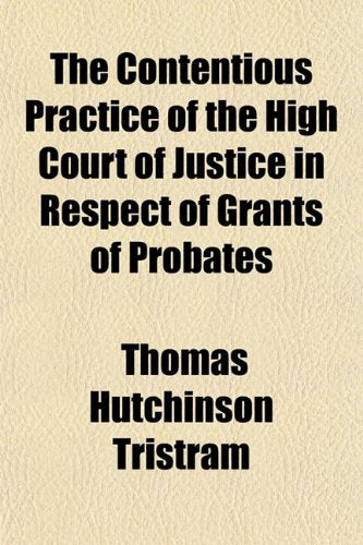The Contentious Practice of the High Court of Justice in Respect of Grants of Probates Books