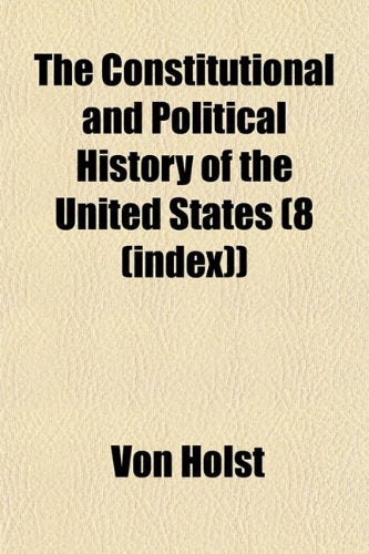 The Constitutional and Political History of the United States (8 (Index)) Books