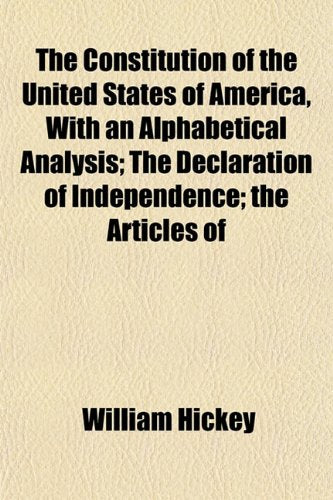 The Constitution of the United States of America, with an Alphabetical Analysis; The Declaration of Independence; The Articles of Books