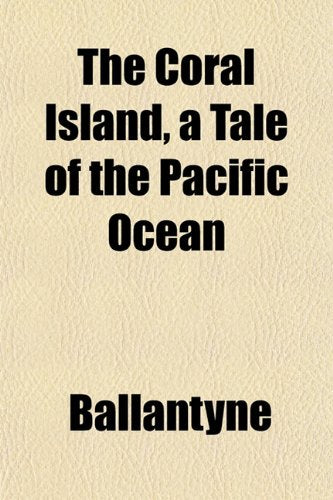 The Coral Island, a Tale of the Pacific Ocean Books