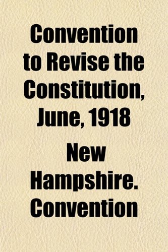 Convention to Revise the Constitution, June, 1918 Books