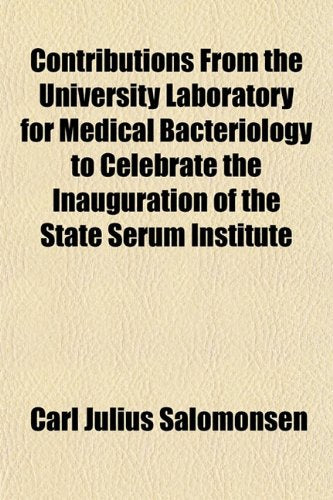 Contributions from the University Laboratory for Medical Bacteriology to Celebrate the Inauguration of the State Serum Institute Books